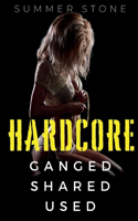 Hardcore - Ganged, Shared, Used