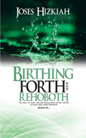 Birthing Forth Your Rehoboth