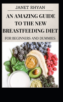 An Amazing Guide To The New Breastfeeding Diet For Beginners And Dummies