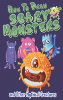 How to Draw Scary Monsters and Other Mythical Creatures (How to Draw)