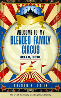 Welcome To My Blended Family Circus: Hello, 2016!(2 Circus)