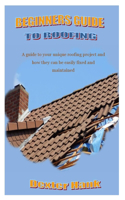 Beginners Guide to Roofing