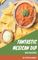 365 Fantastic Mexican Dip Recipes
