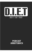 D.I.E.T DID I EAT THAT - Podcast Arbeitsbuch: Arbeitsbuch für die Erstellung von Aufnahmen - verliere nie wieder den Überblick über deine Projekte!
