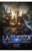 La Fuerza del Guerrero Poderoso 5