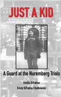 Just A Kid, A Guard at the Nuremberg Trials