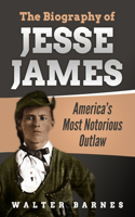 Biography of Jesse James