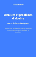 Exercices et problèmes d'algèbre: Exercices et problèmes d'algèbre avec solutions développées(1 Exercices Et Problèmes d'Algèbre)