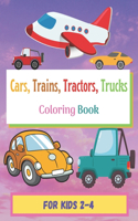 Cars, Trains, Tractors, Trucks, Coloring Book For Kids 2-4