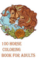 100 Horse Coloring Book For Adults: An Adult Coloring Book of 100 Horses in a Variety of Styles and Patterns (Animal Coloring Books for Adults)