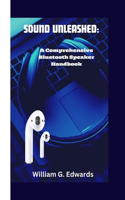Sound Unleashed: A Comprehensive Bluetooth Speaker Handbook