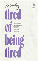 Tired of Being Tired