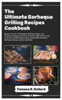 The Ultimate Barbeque Grilling Recipes Cookbook