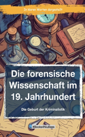 Die forensische Wissenschaft im 19. Jahrhundert