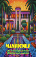 Mansiones Libro de colorear para amantes de la historia, el lujo y la arquitectura Diseños creativos para relajarse