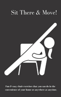 Sit There & Move