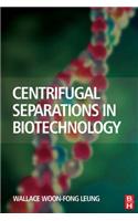 Centrifugal Separations in Biotechnology
