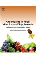 Antioxidants in Food, Vitamins and Supplements: Prevention and Treatment of Disease