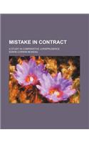 Mistake in Contract; A Study in Comparative Jurisprudence
