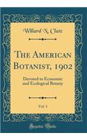 The American Botanist, 1902, Vol. 3: Devoted to Economic and Ecological Botany (Classic Reprint)