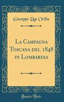 La Campagna Toscana del 1848 in Lombardia (Classic Reprint)
