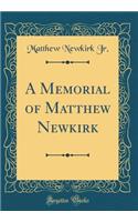 A Memorial of Matthew Newkirk (Classic Reprint)