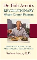 Dr. Bob Arnot's Revolutionary Weight Control