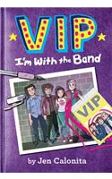 Vip: I'm with the Band: (1 VIP)