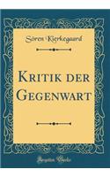 Kritik der Gegenwart (Classic Reprint)