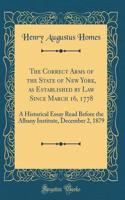 The Correct Arms of the State of New York, as Established by Law Since March 16, 1778: A Historical Essay Read Before the Albany Institute, December 2, 1879 (Classic Reprint)