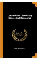 Construction of Dwelling Houses and Bungalows