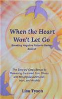 When the Heart Won't Let Go