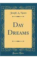 Day Dreams (Classic Reprint)