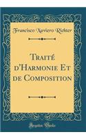 TraitÃ© d'Harmonie Et de Composition (Classic Reprint)