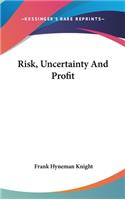 Risk, Uncertainty And Profit