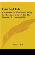 Time And Tide: A Romance Of The Moon; Being Two Lectures Delivered In The Theater Of London (1892)(English)