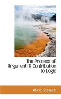 The Process of Argument: A Contribution to Logic