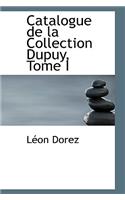 Catalogue de La Collection Dupuy, Tome I
