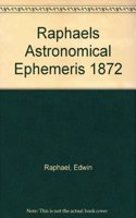 Raphael's Astronomical Ephemeris: With Tables of Houses for London, Liverpool and New York