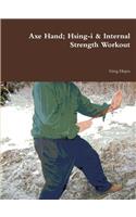 Axe Hand; Hsing-i & Internal Strength Workout