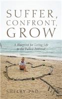 Suffer, Confront, Grow
