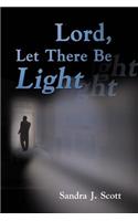 Lord, Let There Be Light