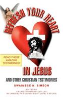 Refresh Your Heart in Jesus: And Other Christian Testimonies(English)