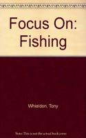 Focus On: Fishing