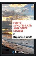 Forty Minutes Late: And Other Stories