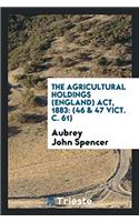 The Agricultural Holdings (England) Act, 1883: (46 & 47 Vict. C. 61)