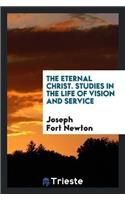 Eternal Christ. Studies in the Life of Vision and Service