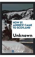 How St. Andrew Came to Scotland