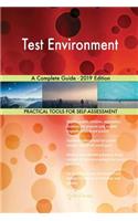 Test Environment A Complete Guide - 2019 Edition