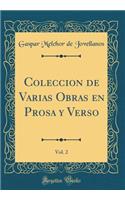 Coleccion de Varias Obras en Prosa y Verso, Vol. 2 (Classic Reprint)